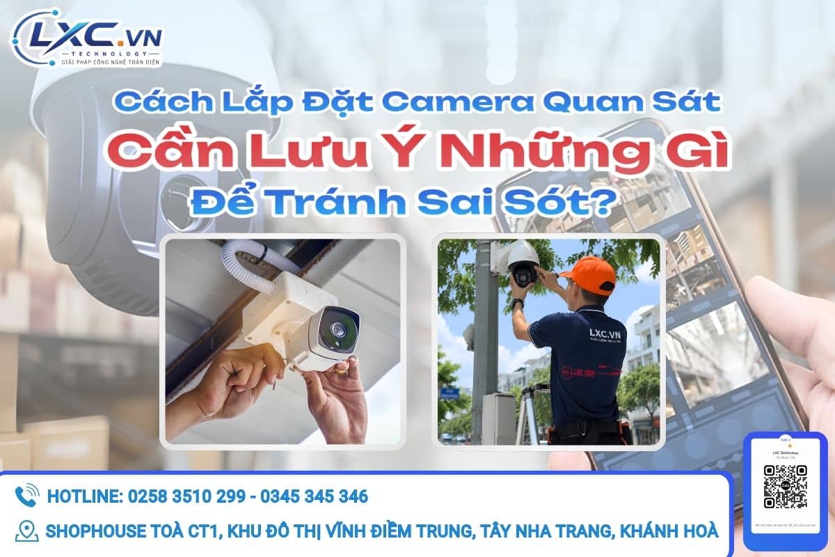 Cách Lắp Đặt Camera Quan Sát Cần Lưu Ý Gì Để Tránh Sai Sót?