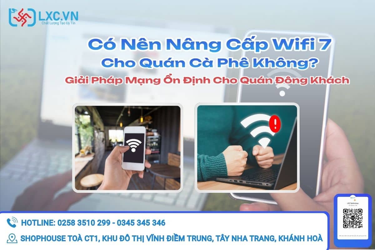 Có Nên Nâng Cấp Wifi 7 Cho Quán Cà Phê Không? Giải Pháp Mạng Ổn Định Cho Quán Đông Khách